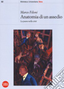 Anatomia di un assedio. La paura nella città libro di Filoni Marco