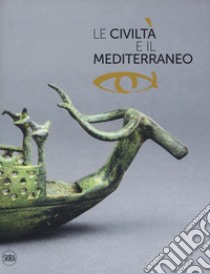 Le civiltà e il Mediterraneo. Ediz. illustrata libro di Piotrovskij Y. (cur.); Nawroth M. (cur.)