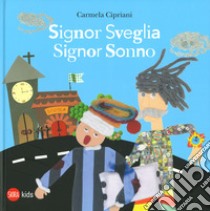 Signor Sveglia, signor Sonno. Ediz. a colori libro di Cipriani Carmela