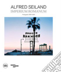 Alfred Seiland. Imperium romanum. Fotografie 2005-2020. Ediz. illustrata libro di Maggia F. (cur.); Morandini F. (cur.)