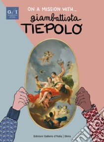 On a mission with... Giambattista Tiepolo. Ediz. a colori. Con audiolibro  di Zuffi Stefano; Fuga Martina