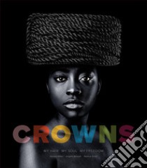 Crowns. My Hair, My Soul, My Freedom libro di Morin A. (cur.)