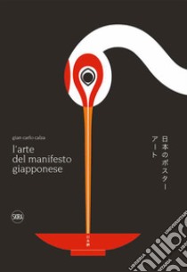 L'arte del manifesto giapponese. Ediz. illustrata libro di Calza Gian Carlo