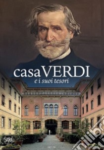 Casa Verdi e i suoi tesori libro di Longoni Biancamaria