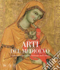 Arti del Medioevo. Capolavori dalla Galleria Nazionale dell'Umbria libro di Pierini Marco