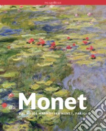 Monet dal Musée Marmottan Monet, Parigi libro di Mathieu Marianne; Belmont Sarah; Pinchon Pierre