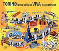 Torino metropolitana viva metropolitana libro di Oggero Margherita
