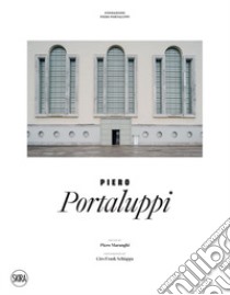 Piero Portaluppi. Ediz. illustrata libro di Maranghi P. (cur.)