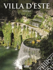 Villa d'Este. Tivoli libro di Bruciati A. (cur.)