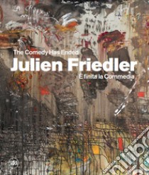 Julien Friedler. È finita la Commedia libro di Stella D. (cur.)