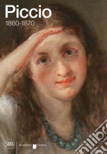 Piccio 1860-1870. Ediz. illustrata libro di Rodeschini Maria Cristina