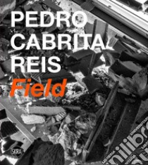 Pedro Cabrita Reis. Field libro di Short Michael