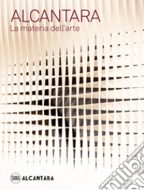 Alcantara. La materia dell'arte. Ediz. illustrata libro di Masia Luca