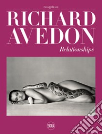 Richard Avedon. Relationships. Ediz. illustrata libro di Senf R. A. (cur.)