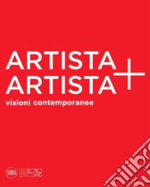 Artista + artista visioni contemporanee. Ediz. a colori libro di Michelli Lorenzo