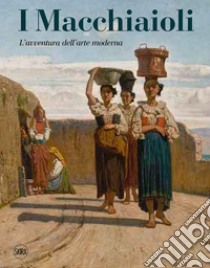 I Macchiaioli. L'avventura dell'arte moderna libro di Panconi T. (cur.)