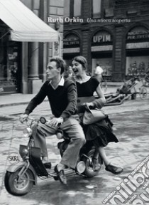 Ruth Orkin. Una nuova scoperta. Ediz. illustrata libro di Morin A. (cur.)