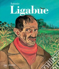 Antonio Ligabue libro di Villanti F. (cur.)