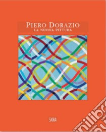 Piero Dorazio. La nuova pittura. Opere 1963-1968 libro di Tedeschi F. (cur.)