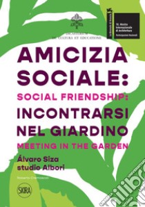 Amicizia sociale: incontrarsi nel giardino libro di Cremascoli Roberto