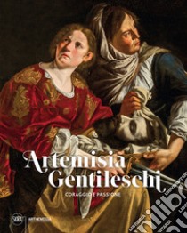 Artemisia Gentileschi. Coraggio e passione. Ediz. illustrata libro di D'Orazio Costantino