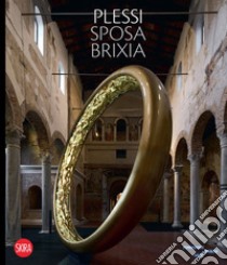 Plessi sposa Brixia. Ediz. italiana e inglese libro