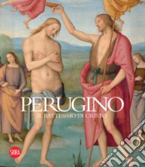 Perugino. Il battesimo di Cristo. Ediz. illustrata libro di Picchiarelli V. (cur.); Pierini M. (cur.); Piraina D. (cur.)