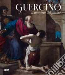 Guercino. Il mestiere del pittore libro di Bava A. (cur.); Spione G. (cur.)