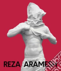 Reza Aramesh. Action: by number. Ediz. illustrata libro di Serubiri M. (cur.); Stern B. (cur.)