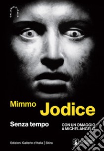 Mimmo Jodice. Senza tempo. Ediz. illustrata libro di Koch R. (cur.); Jodice A. (cur.); Jodice B. (cur.)