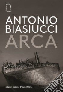 Antonio Biasiucci. Arca libro di Koch R. (cur.)