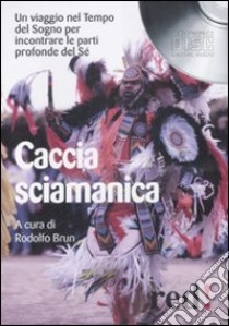 Caccia sciamanica. CD Audio libro