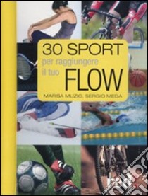 Trenta sport per raggiungere il tuo flow libro di Muzio Marisa - Meda Sergio