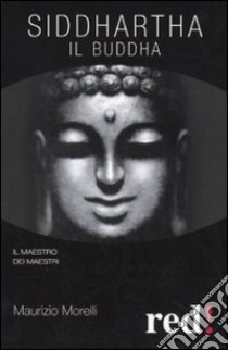 Siddharta. Il Buddha libro di Morelli Maurizio