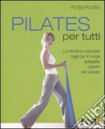 Pilates per tutti libro di Korte Antje