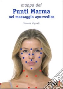 Mappa dei punti marma nel massaggio ayurvedico libro di Vignali Simona