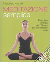 Meditazione semplice libro di Morelli Maurizio