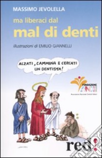 Ma liberaci dal mal di denti libro di Jevolella Massimo