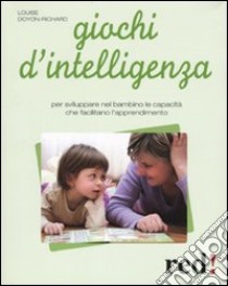 Giochi d'intelligenza libro di Doyon-Richard Louise