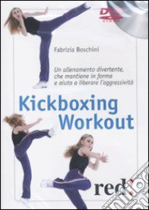 Kickboxing workout. DVD libro di Boschini Fabrizia