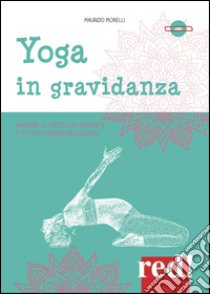 Yoga in gravidanza. DVD libro di Morelli Maurizio