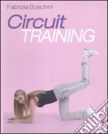 Circuit training libro di Boschini Fabrizia
