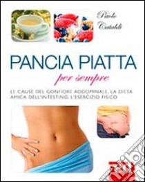 Pancia piatta per sempre libro di Cataldi Paolo