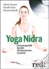 Yoga nidra. Gli incomparabili benefici del rilassamento cosciente. Audiolibro. CD Audio  di Hinnawi Ushma; Fortini Nirodh; Morelli Maurizio