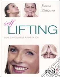 Self lifting. Come cancellare le rughe da soli libro di Hakimova Joanna