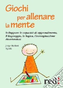 Giochi per allenare la mente libro di Batllori Aquilà Jorge