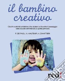 Il bambino creativo libro di De Paoli Fabiola; Maltempi Antonio; Zavattieri Angelica