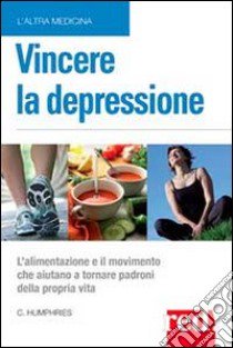 Vincere la depressione libro di Humphries Carolyn