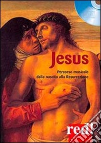 Jesus. percorso musicale dalla nascita alla resurrezione. DVD. Con libro libro di Brera F. (cur.)