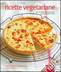 Ricette vegetariane libro di Coker Chloe; Montgomery Jane